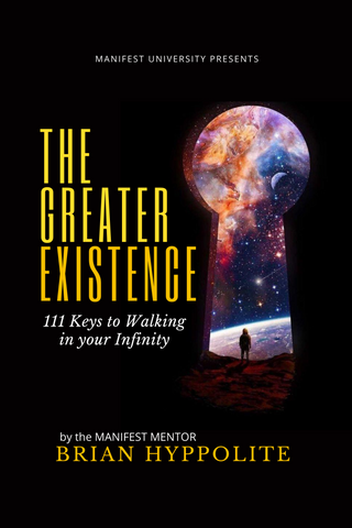 THE GREATER EXISTENCE: 111 KEYS TO WALKING IN YOUR INFINITY