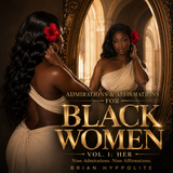 ADMIRATIONS & AFFIRMATIONS FOR BLACK WOMEN, VOL. 1: HER