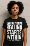 GENERATIONAL HEALING STARTS WITHIN T-SHIRT